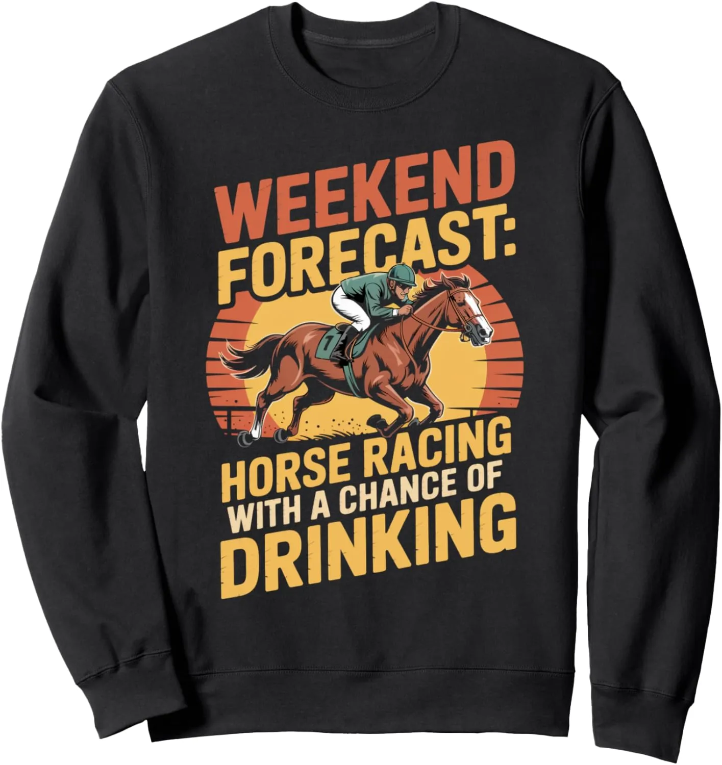Chance Of Drinking Horse Rider Racing Track Race Horse Derby Sweatshirt