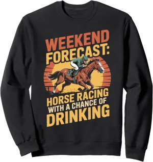Chance Of Drinking Horse Rider Racing Track Race Horse Derby Sweatshirt