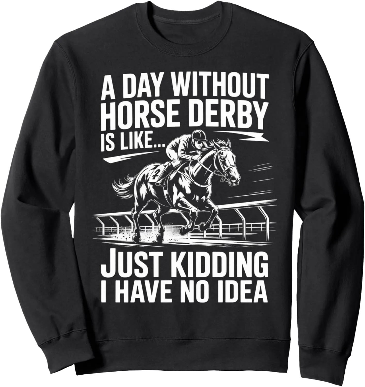 Horse Rider Racing Track Race Day Without Horse Derby Sweatshirt