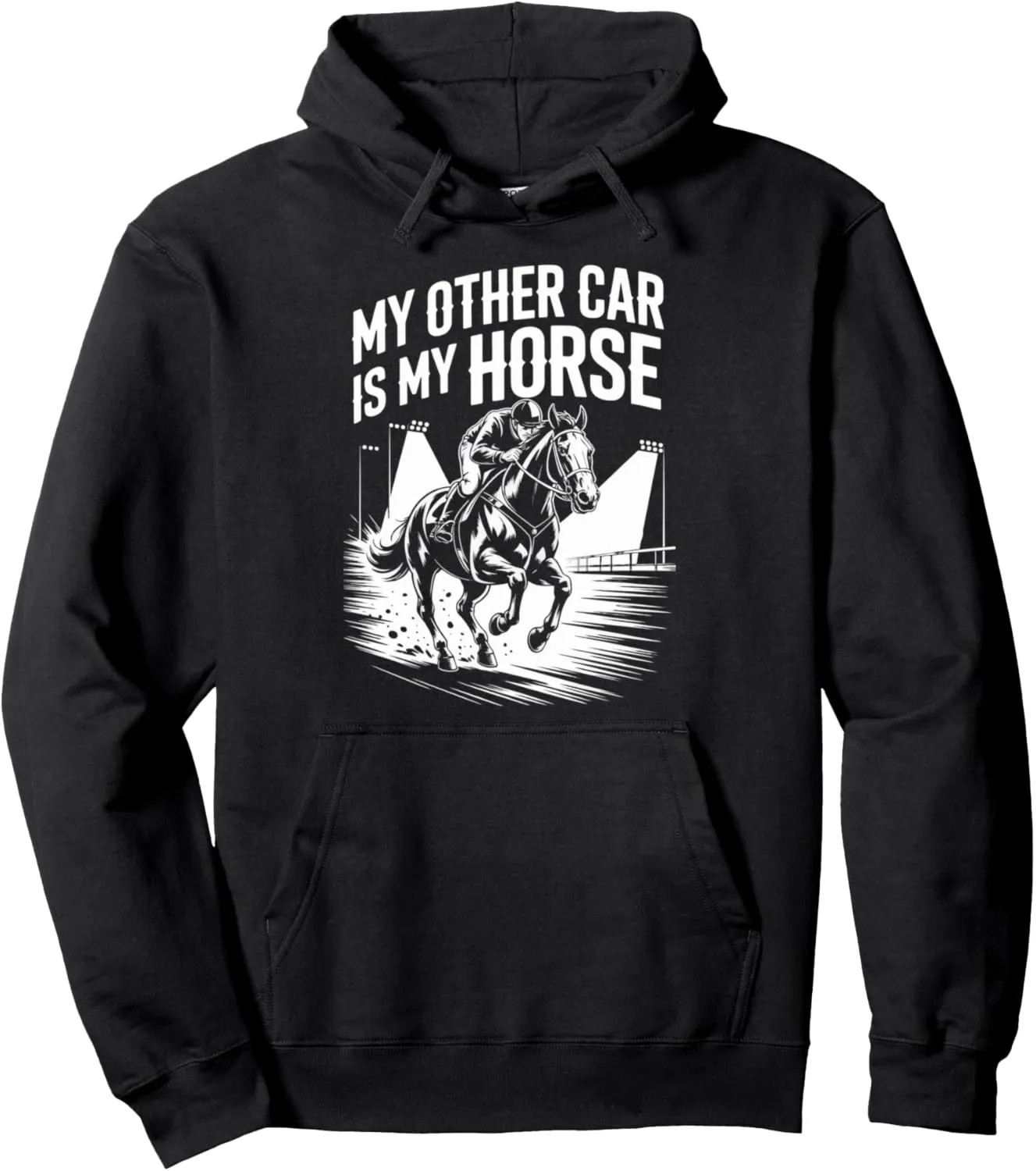 Other Car Is My Horse Rider Racing Track Race Horse Derby Pullover Hoodie