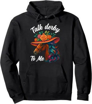 Talk Derby To Me Horse Racing Equestrian Horse Rider Pullover Hoodie