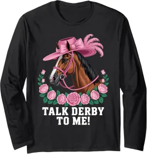 Talk Derby To Me Horse Rider Racing Track Race Horse Derby Long Sleeve T-Shirt