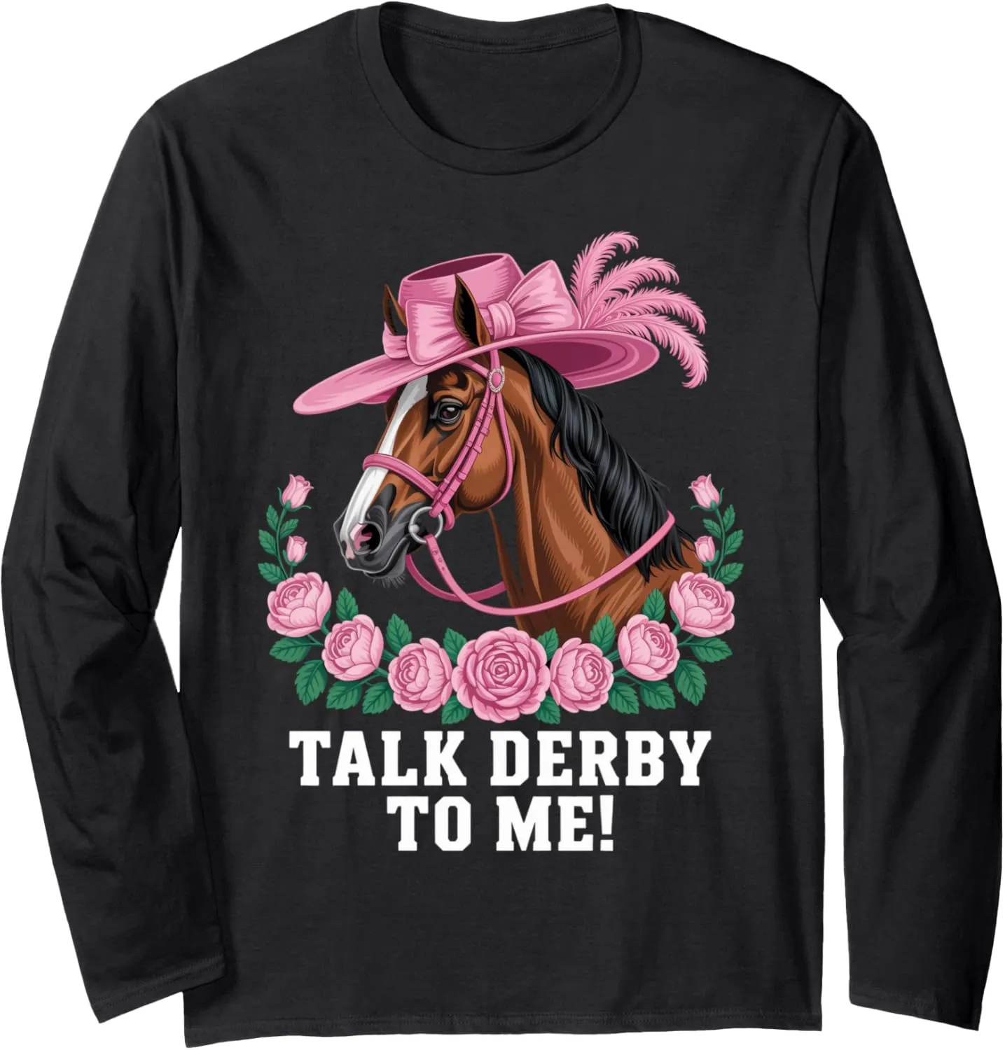 Talk Derby To Me Horse Rider Racing Track Race Horse Derby Long Sleeve T-Shirt