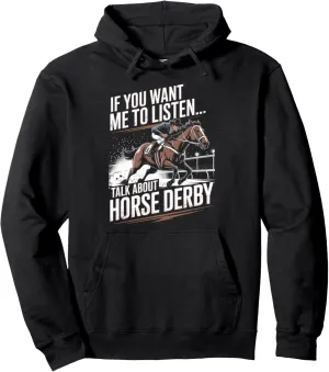Want Me To Listen Horse Rider Racing Track Race Horse Derby Pullover Hoodie